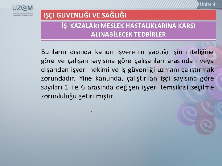 Ünite 4 İŞÇİ GÜVENLİĞİ VE SAĞLIĞI İŞ KAZALARI MESLEK HASTALIKLARINA KARŞI ALINABİLECEK TEDBİRLER Bunların