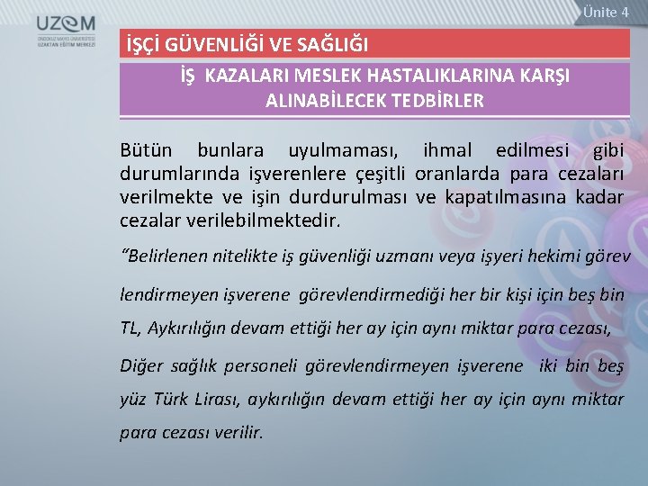 Ünite 4 İŞÇİ GÜVENLİĞİ VE SAĞLIĞI İŞ KAZALARI MESLEK HASTALIKLARINA KARŞI ALINABİLECEK TEDBİRLER Bütün