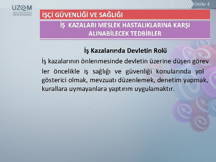 Ünite 4 İŞÇİ GÜVENLİĞİ VE SAĞLIĞI İŞ KAZALARI MESLEK HASTALIKLARINA KARŞI ALINABİLECEK TEDBİRLER İş