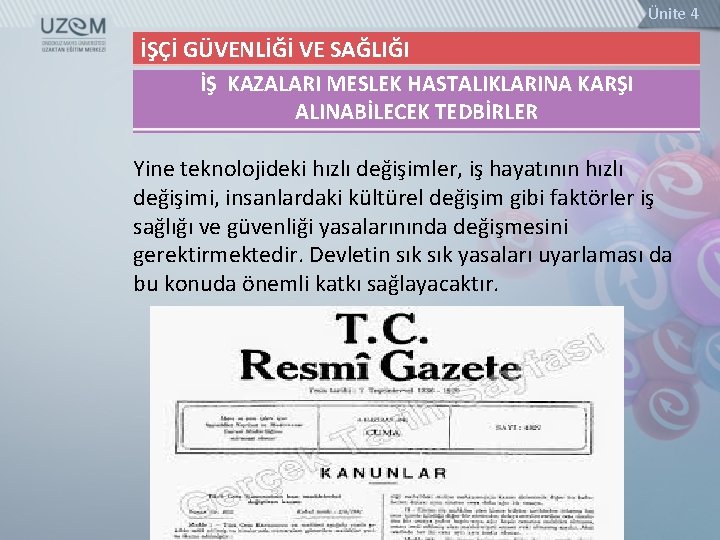 Ünite 4 İŞÇİ GÜVENLİĞİ VE SAĞLIĞI İŞ KAZALARI MESLEK HASTALIKLARINA KARŞI ALINABİLECEK TEDBİRLER Yine