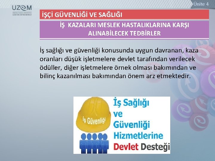 Ünite 4 İŞÇİ GÜVENLİĞİ VE SAĞLIĞI İŞ KAZALARI MESLEK HASTALIKLARINA KARŞI ALINABİLECEK TEDBİRLER İş