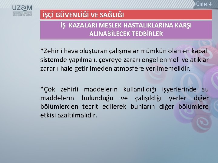 Ünite 4 İŞÇİ GÜVENLİĞİ VE SAĞLIĞI İŞ KAZALARI MESLEK HASTALIKLARINA KARŞI ALINABİLECEK TEDBİRLER *Zehirli