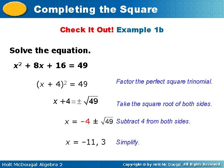 Completing the Square Check It Out! Example 1 b Solve the equation. x 2