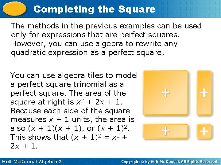 Completing the Square The methods in the previous examples can be used only for