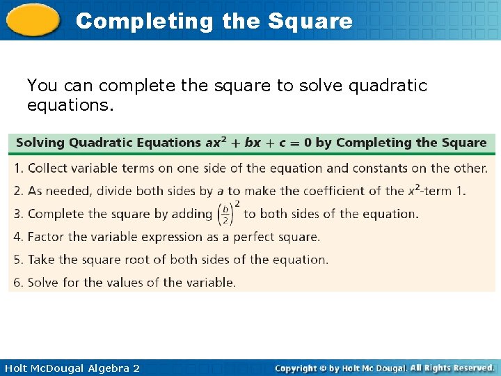 Completing the Square You can complete the square to solve quadratic equations. Holt Mc.