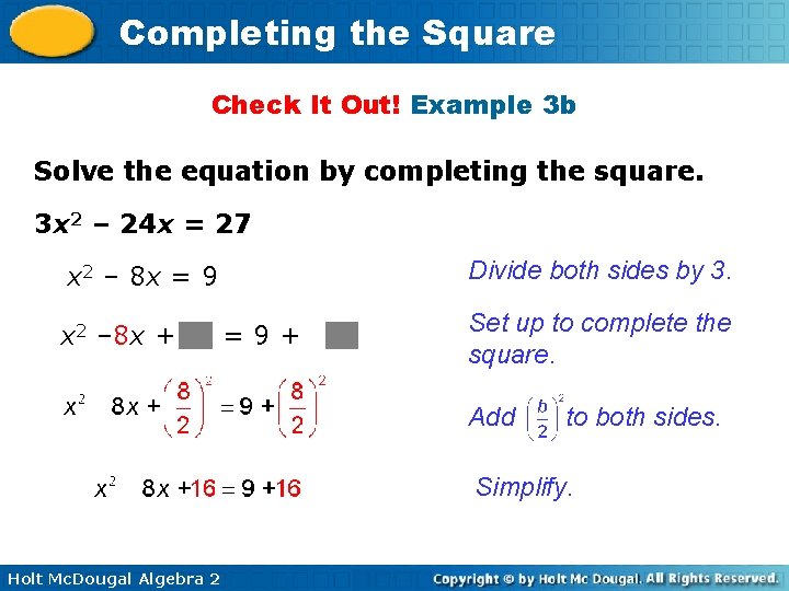 Completing the Square Check It Out! Example 3 b Solve the equation by completing