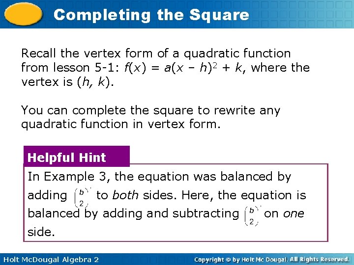 Completing the Square Recall the vertex form of a quadratic function from lesson 5