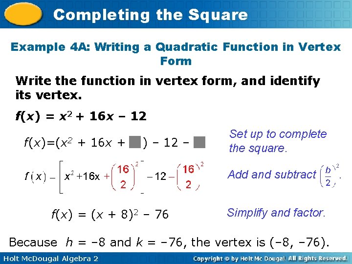 Completing the Square Example 4 A: Writing a Quadratic Function in Vertex Form Write