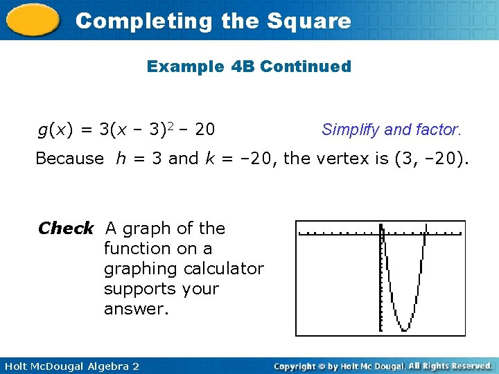 Completing the Square Example 4 B Continued g(x) = 3(x – 3)2 – 20