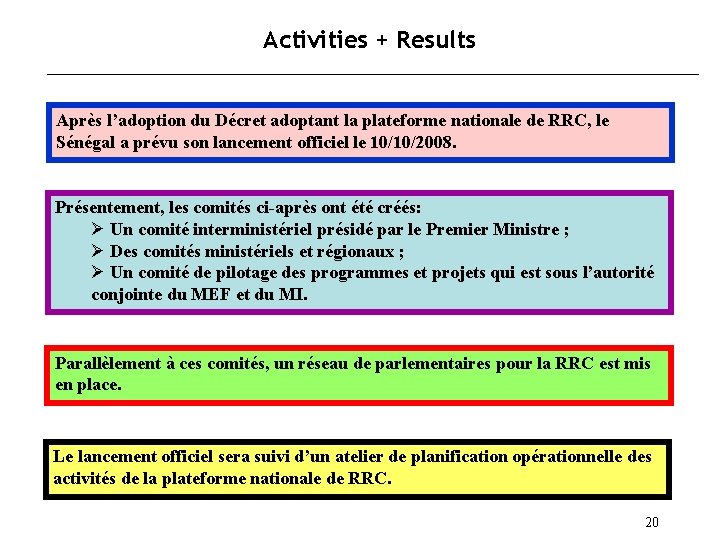 Activities + Results Après l’adoption du Décret adoptant la plateforme nationale de RRC, le