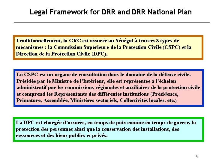 Legal Framework for DRR and DRR National Plan Traditionnellement, la GRC est assurée au