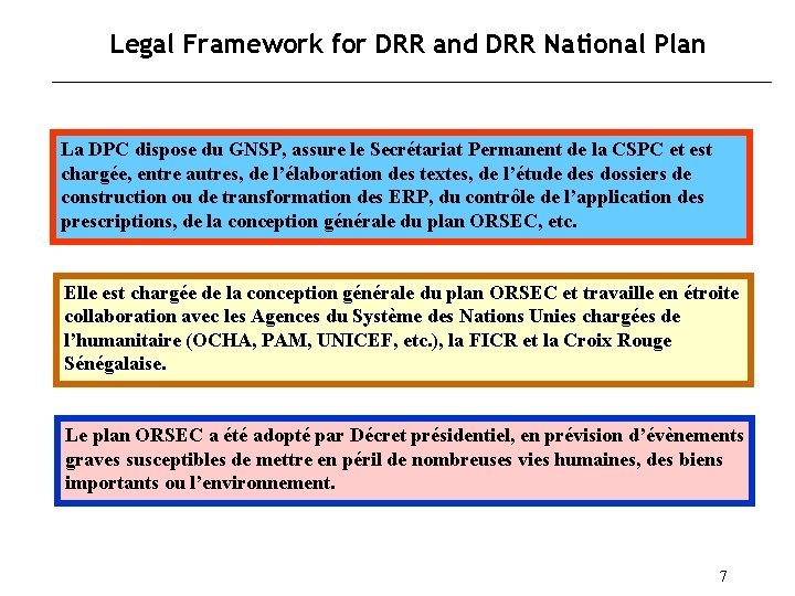 Legal Framework for DRR and DRR National Plan La DPC dispose du GNSP, assure