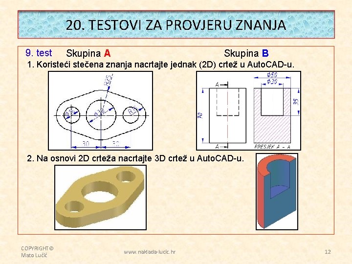 20. TESTOVI ZA PROVJERU ZNANJA 9. test Skupina A Skupina B 1. Koristeći stečena