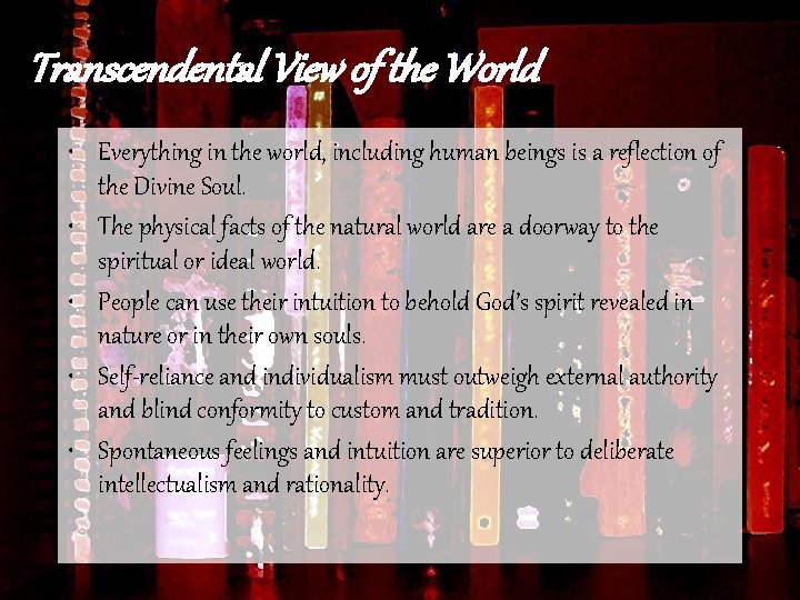 Transcendental View of the World • Everything in the world, including human beings is