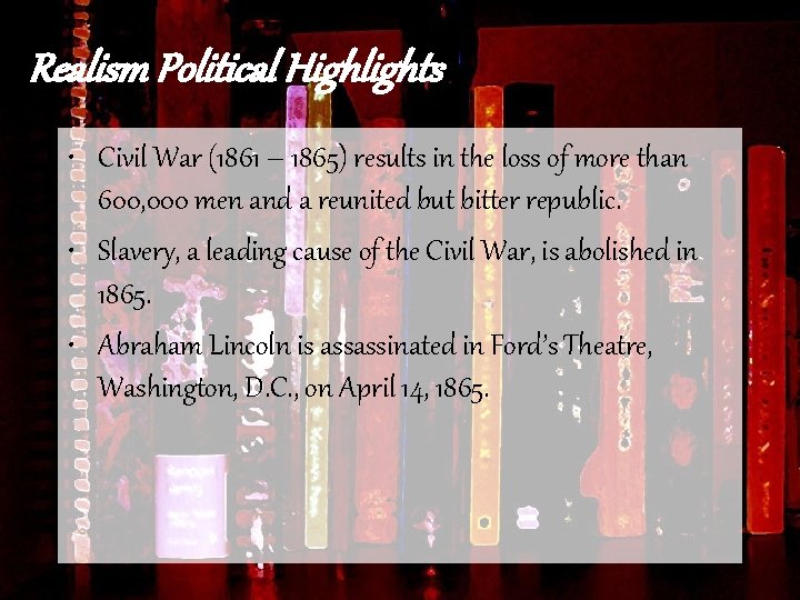 Realism Political Highlights • Civil War (1861 – 1865) results in the loss of