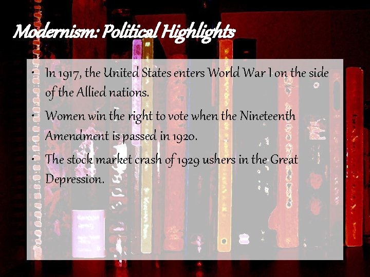 Modernism: Political Highlights • In 1917, the United States enters World War I on