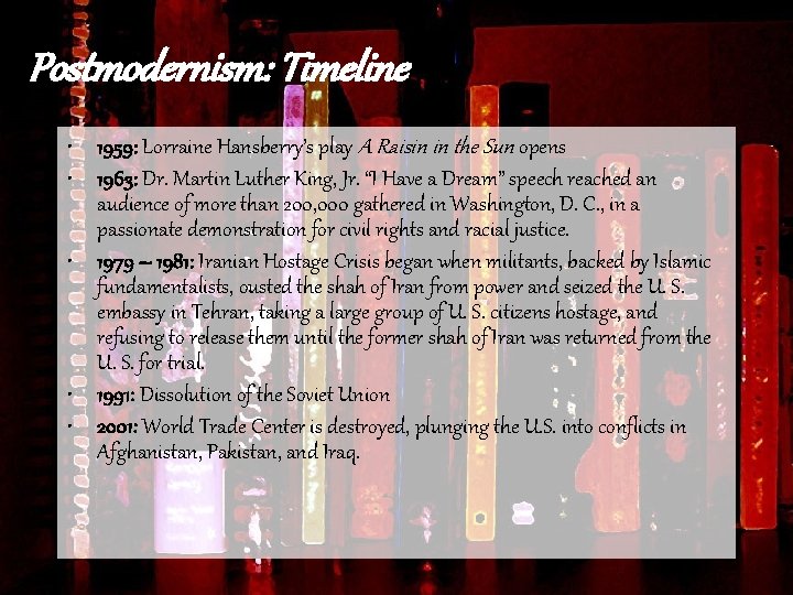 Postmodernism: Timeline • 1959: Lorraine Hansberry’s play A Raisin in the Sun opens •