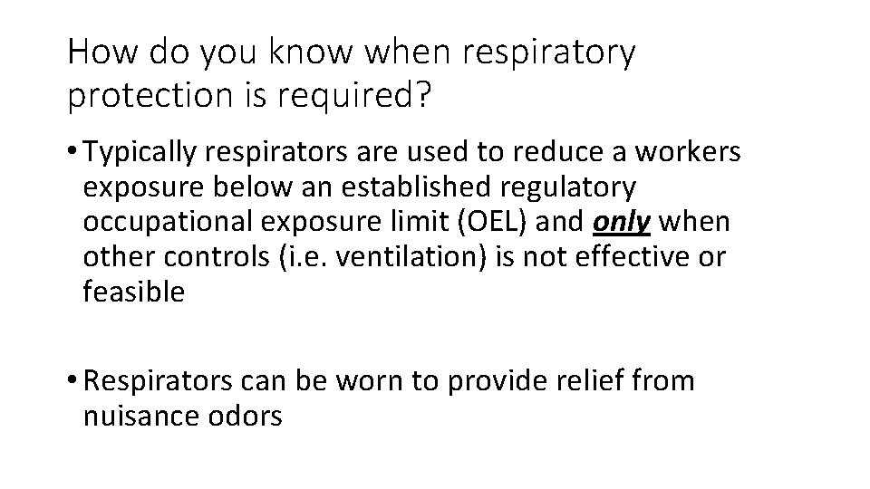 How do you know when respiratory protection is required? • Typically respirators are used