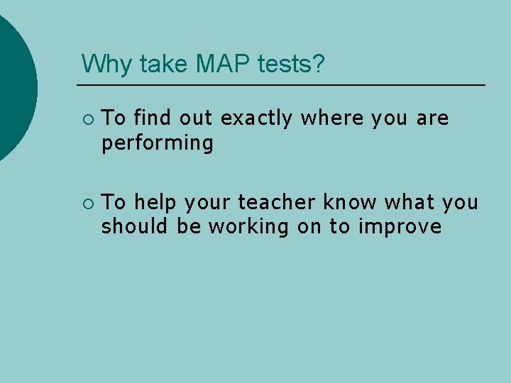 Why take MAP tests? ¡ ¡ To find out exactly where you are performing