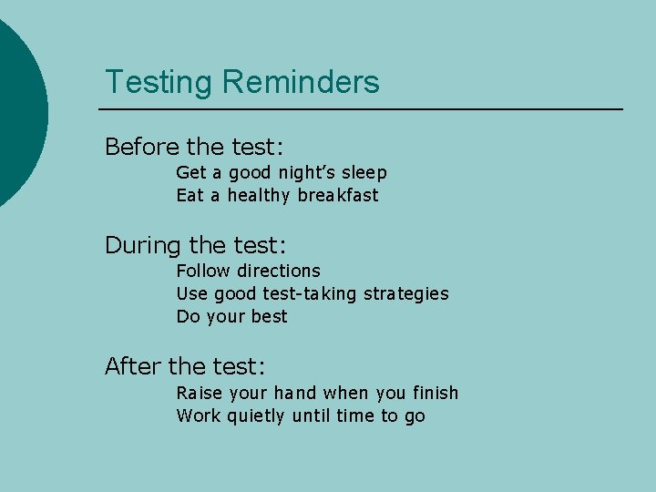 Testing Reminders Before the test: l l Get a good night’s sleep Eat a