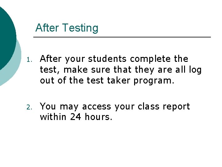After Testing 1. After your students complete the test, make sure that they are
