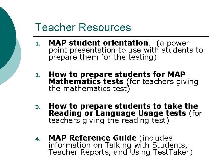 Teacher Resources 1. MAP student orientation. (a power point presentation to use with students