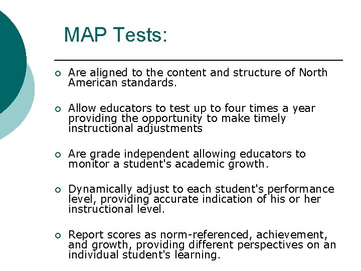 MAP Tests: ¡ Are aligned to the content and structure of North American standards.