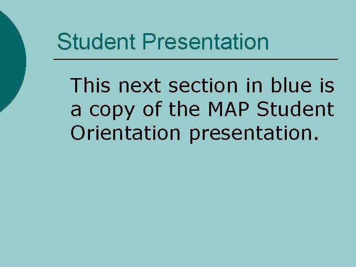 Student Presentation This next section in blue is a copy of the MAP Student
