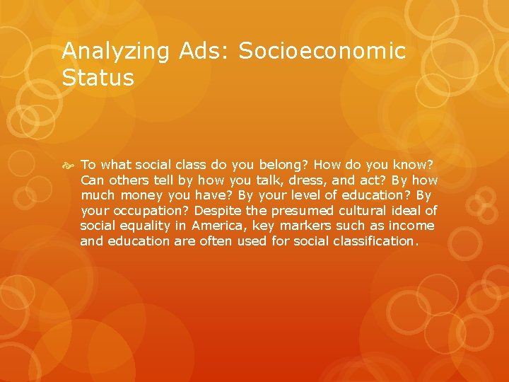 Analyzing Ads: Socioeconomic Status To what social class do you belong? How do you