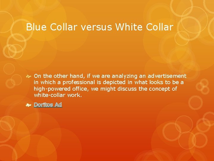 Blue Collar versus White Collar On the other hand, if we are analyzing an