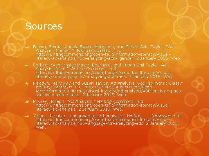 Sources Brown, Emma, Angela Eward-Mangione, and Susan Gail Taylor. “Ad Analysis: Gender. ” Writing