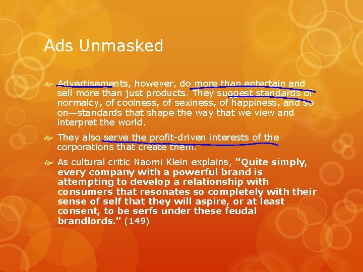 Ads Unmasked Advertisements, however, do more than entertain and sell more than just products.