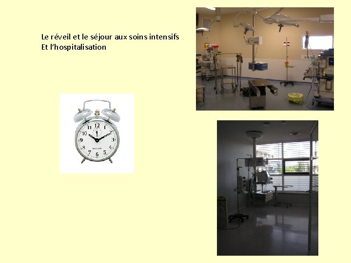 Le réveil et le séjour aux soins intensifs Et l’hospitalisation 