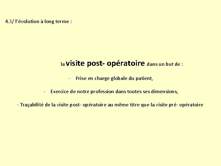 4. 3/ l’évolution à long terme : la visite post- opératoire dans un but