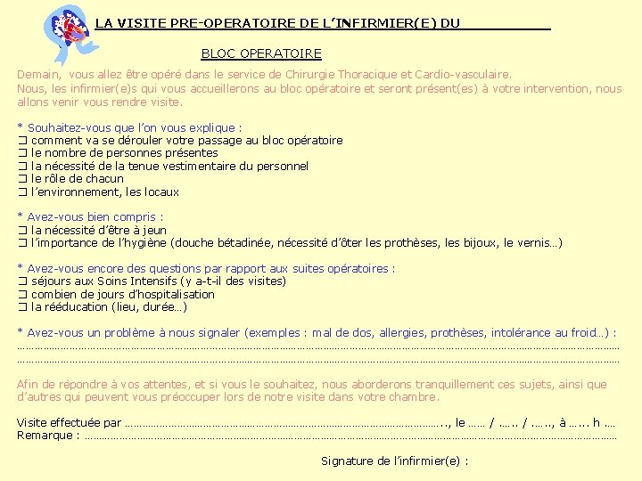 LA VISITE PRE-OPERATOIRE DE L’INFIRMIER(E) DU BLOC OPERATOIRE Demain, vous allez être opéré dans