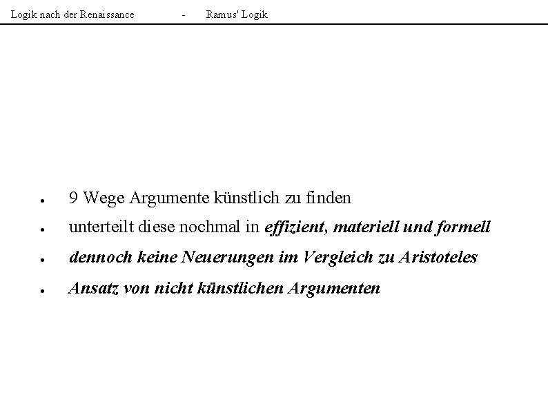 Logik nach der Renaissance - Ramus' Logik ● 9 Wege Argumente künstlich zu finden