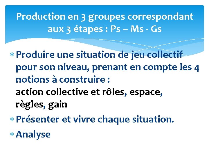 Production en 3 groupes correspondant aux 3 étapes : Ps – Ms - Gs