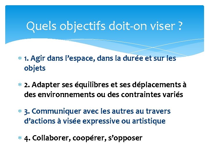 Quels objectifs doit-on viser ? 1. Agir dans l’espace, dans la durée et sur