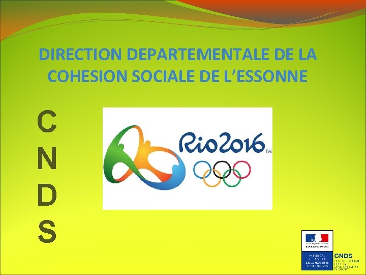 DIRECTION DEPARTEMENTALE DE LA COHESION SOCIALE DE L’ESSONNE C N D S 1 