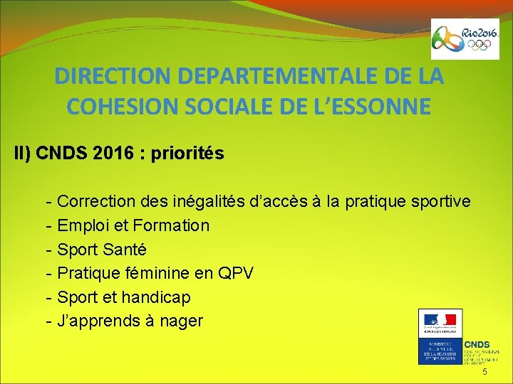 DIRECTION DEPARTEMENTALE DE LA COHESION SOCIALE DE L’ESSONNE II) CNDS 2016 : priorités -