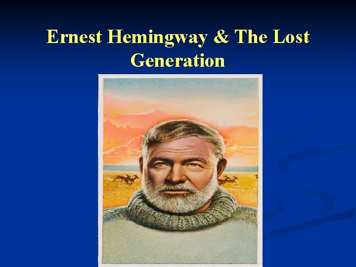 Ernest Hemingway & The Lost Generation 