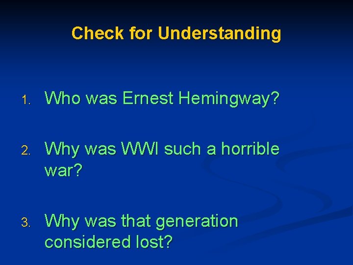 Check for Understanding 1. Who was Ernest Hemingway? 2. Why was WWI such a Check for Understanding 1. Who was Ernest Hemingway? 2. Why was WWI such a