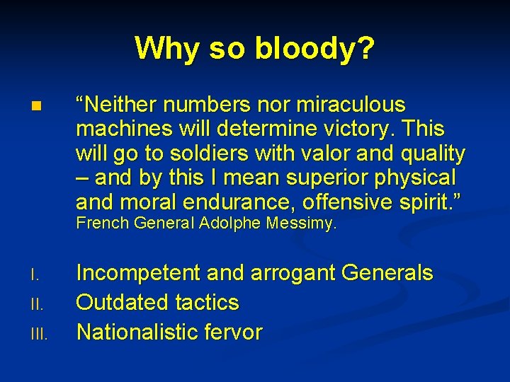 Why so bloody? n “Neither numbers nor miraculous machines will determine victory. This will Why so bloody? n “Neither numbers nor miraculous machines will determine victory. This will