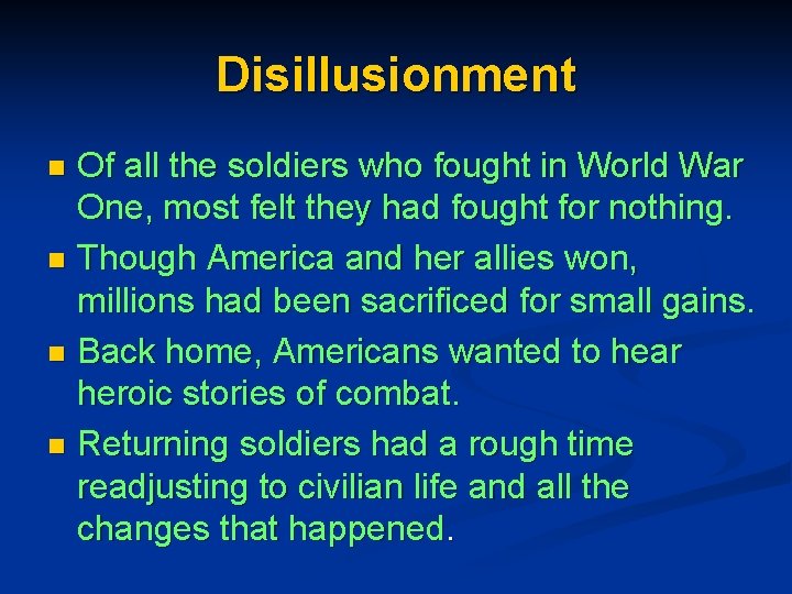 Disillusionment Of all the soldiers who fought in World War One, most felt they Disillusionment Of all the soldiers who fought in World War One, most felt they