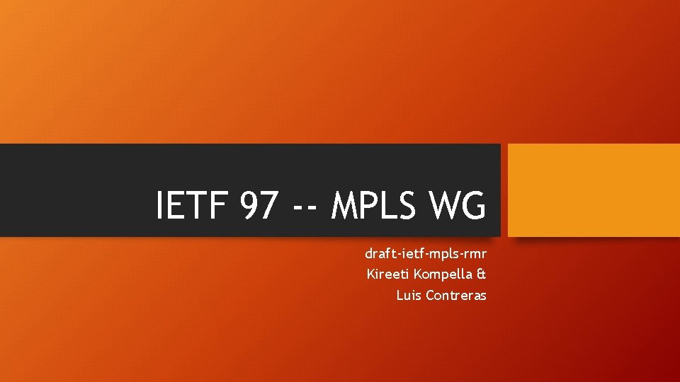 IETF 97 -- MPLS WG draft-ietf-mpls-rmr Kireeti Kompella & Luis Contreras 