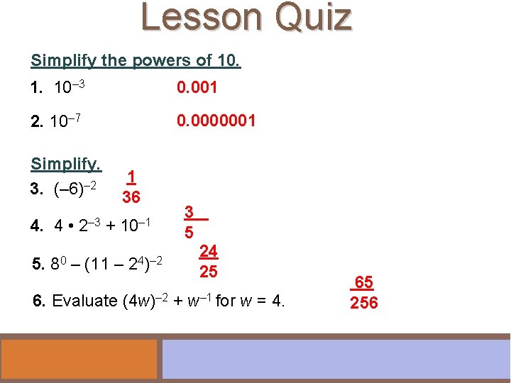 Lesson Quiz Simplify the powers of 10. 1. 10– 3 0. 001 2. 10–