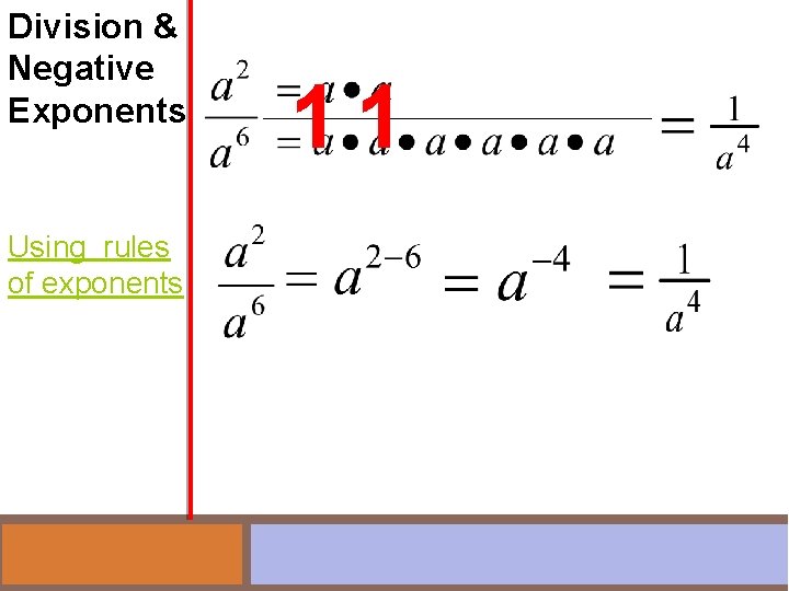 Division & Negative Exponents Using rules of exponents 11 