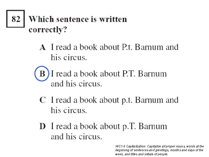 WC 1. 6 Capitalization: Capitalize all proper nouns, words at the beginning of sentences WC 1. 6 Capitalization: Capitalize all proper nouns, words at the beginning of sentences