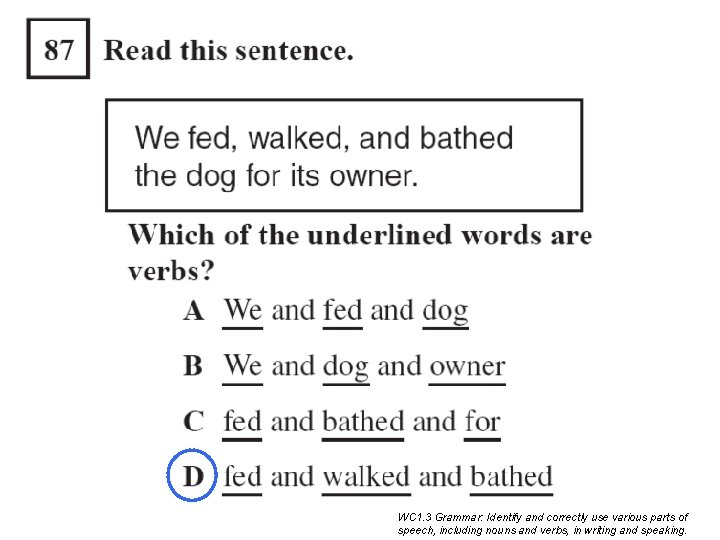 WC 1. 3 Grammar: Identify and correctly use various parts of speech, including nouns WC 1. 3 Grammar: Identify and correctly use various parts of speech, including nouns