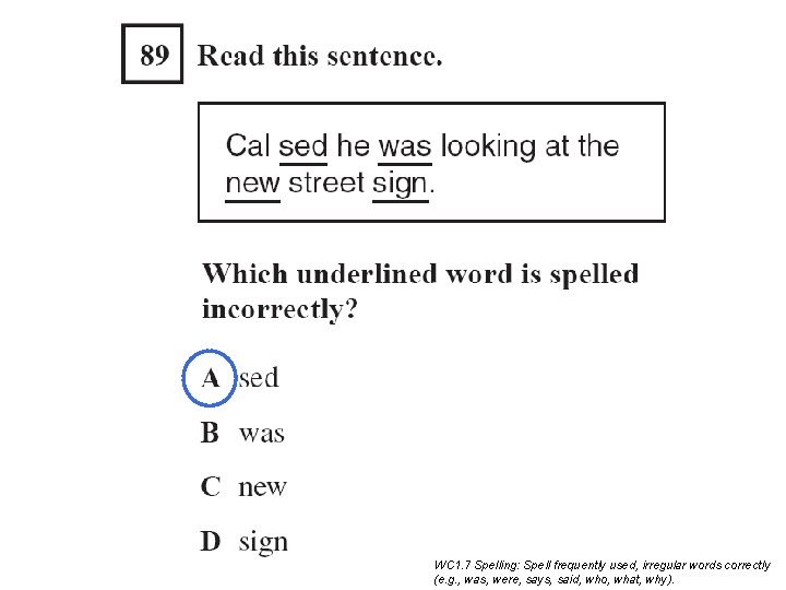 WC 1. 7 Spelling: Spell frequently used, irregular words correctly (e. g. , was, WC 1. 7 Spelling: Spell frequently used, irregular words correctly (e. g. , was,